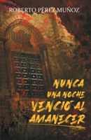 Nunca una noche venció al amanecer (Spanish Edition) B0CST38WGS Book Cover