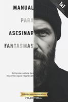 Manual para asesinar fantasmas: Informe sobre los muertos que regresan B0G1SKQZR4 Book Cover