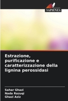 Estrazione, purificazione e caratterizzazione della lignina perossidasi 6630206649 Book Cover