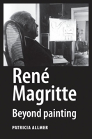 René Magritte: Beyond Painting 0719079284 Book Cover