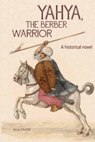 Yahya the Berber Warrior B0F27W9L8K Book Cover