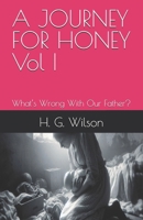 A JOURNEY FOR HONEY Vol I - What’s Wrong With Our Father? B0D5QMSZLY Book Cover