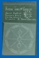 Buddha Turns the Kabbalah Wheel: Jewish Buddhist Resonance from a Christian Gnostic Perspective 1412064619 Book Cover