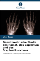 Densitometrische Studie des Hamat, des Capitatum und des Scaphoidknochens: Ein Beitrag zur Schätzung des Knochenalters (German Edition) 6206813436 Book Cover