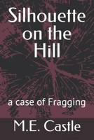 Silhouette on the Hill: A Case of Fragging B09V3PKJ62 Book Cover