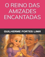 O REINO DAS AMIZADES ENCANTADAS (Portuguese Edition) B0GGLC8QPW Book Cover