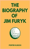 THE BIOGRAPHY OF JIM FURYK B0DVSNWPWS Book Cover