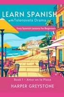Learn Spanish with Telenovela Drama: Easy Spanish Lessons for Beginners B0F29W5L7P Book Cover