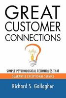 Great Customer Connections: Simple Psychological Techniques That Guarantee Exceptional Service 0814473083 Book Cover