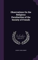 Observations on the Religious Peculiarities of the Society of Friends 1021975222 Book Cover
