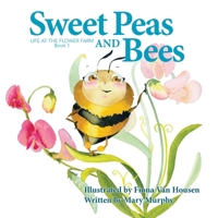 Sweet Peas and Bees: Life at the Flower Farm: Book 1 1738793613 Book Cover
