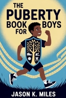 The Puberty Book for Boys: Ages 10–12 Guide to Body Changes, Emotions, and Confidence for Growing Up Strong B0FLKH8Q48 Book Cover
