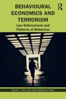 Behavioural Economics and Terrorism: Law Enforcement and Patterns of Behaviour 0367700468 Book Cover