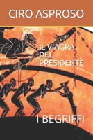 IL VIAGRA DEL PRESIDENTE: I BEGRIFFI (Italian Edition) 1089494890 Book Cover