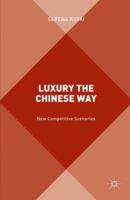 Luxury the Chinese Way: New Competitive Scenarios 1137537736 Book Cover