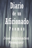 DIARIO DE UN AFICIONADO [PARTE PRIMERA] B09JJHRV8P Book Cover