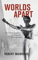 Worlds apart: The autobiography of a dancer from Brooklyn 0698205057 Book Cover