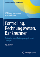 Controlling, Rechnungswesen, Bankrechnen: Basiswissen und Prüfungsaufgaben mit Lösungen (Prüfungstraining für Bankkaufleute) (German Edition) 3658496630 Book Cover