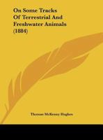 On Some Tracks Of Terrestrial And Freshwater Animals 1167033698 Book Cover