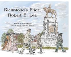 Richmond's Pride, Robert E. Lee 1732217599 Book Cover