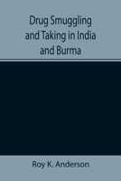 Drug Smuggling and Taking in India and Burma 1275316247 Book Cover