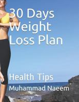30 Days Weight Loss Plan: Health Tips 1796567418 Book Cover