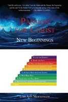 Passion for Christ: New Beginnings 1956905081 Book Cover