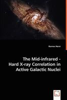 The Mid-Infrared - Hard X-Ray Correlation in Active Galactic Nuclei 3639044444 Book Cover