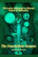 The Emeraldine Serpent: The Letters addressed to Beloved, Oracle of Ophiuchus B0FS88ZSMS Book Cover