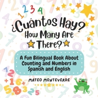 ¿Cuántos Hay? How Many Are There?: A Fun Bilingual Book About Counting and Numbers in Spanish and English (Spanish Edition) B0DTTFJDZZ Book Cover