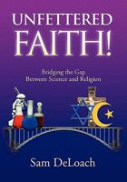 UNFETTERED FAITH! 1453566481 Book Cover