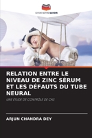 RELATION ENTRE LE NIVEAU DE ZINC SÉRUM ET LES DÉFAUTS DU TUBE NEURAL: UNE ÉTUDE DE CONTRÔLE DE CAS (French Edition) 6203157759 Book Cover