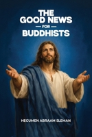 The Good News for Buddhists B0GNZ1948C Book Cover