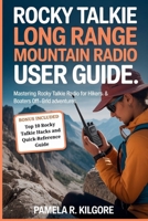 Rocky Talkie Long Range Mountain Radio User Guide: Mastering Rocky Talkie Radio for Hikers, Boaters & Off-Grid Adventures B0FKS3WR63 Book Cover