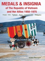 Medals and Insignia of the Republic of Vietnam and Her Allies 1950-1975 1884452485 Book Cover