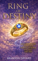 Ring Of Destiny: A Young Hero Who Faces His Past and Steps More Fully into His Destiny (The Chronicles of Ekam) 0987166964 Book Cover