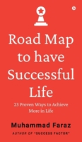 Road Map to have Successful Life: 23 Proven Ways to Achieve More in Life B0F79PCMWL Book Cover