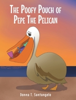 The Poofy Pouch of Pepe the Pelican 1638854033 Book Cover