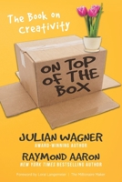 ON TOP OF THE BOX: The Book on Creativity 177277460X Book Cover