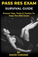 Pass RES Exam Survival Guide: Proven Tips, Tools and Tactics to Pass The RES Exam B0858TYKJN Book Cover