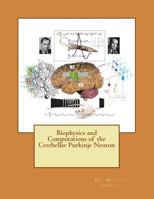 Biophysics and Computations of the Cerebellar Purkinje Neuron 1502454548 Book Cover