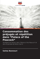 Consommation des préjugés et répétition dans *Palace of the Peacock* (French Edition) 6209845975 Book Cover
