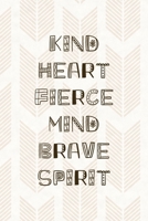 Kind Heart Fierce Mind Brave Spirit: Notebook Journal Composition Blank Lined Diary Notepad 120 Pages Paperback Pink Arrow Brave 1712331302 Book Cover