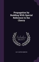 Propagation by Budding with Special Reference to the Cherry 1176273280 Book Cover