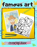famous art coloring book: a fun famous paintings coloring book for adults great gift 8.5 11 in large print B088N45LTV Book Cover