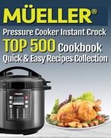 MÜELLER Pressure Cooker Instant Crock Cookbook:: TOP 500 quick and easy recipes Collection 1790608643 Book Cover