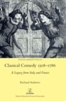 Classical Comedy 1508-1786: A Legacy from Italy and France 1839540974 Book Cover