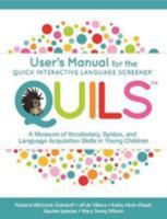 User's Manual for the Quick Interactive Language Screener (Quils): A Measure of Vocabulary, Syntax, and Language Acquisition Skills in Young Children / By Roberta Michnick Golinkoff, PH.D, Jill de Vil 1681252279 Book Cover