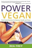 Power Vegan: Plant-Fueled Nutrition for Maximum Health and Fitness 1572841419 Book Cover