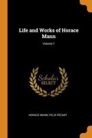 Life and Works of Horace Mann, Volume 1 - Primary Source Edition 101587150X Book Cover